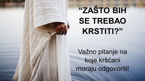 “Zašto bih se trebao krstiti?” Važno pitanje na koje kršćani moraju odgovoriti!